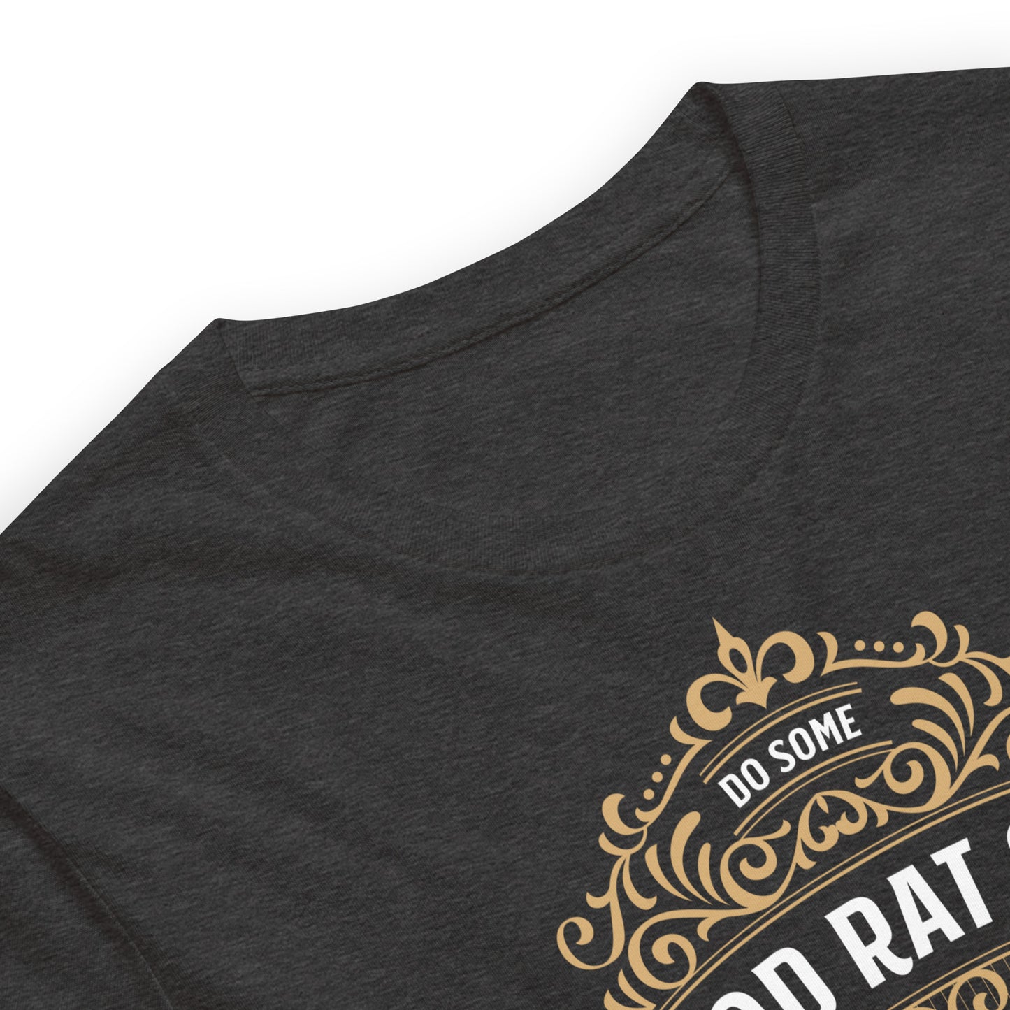 Dark Grey color heather tee with gold design, Do Some Hood Rat Shit with Your Friends message on front in white close up