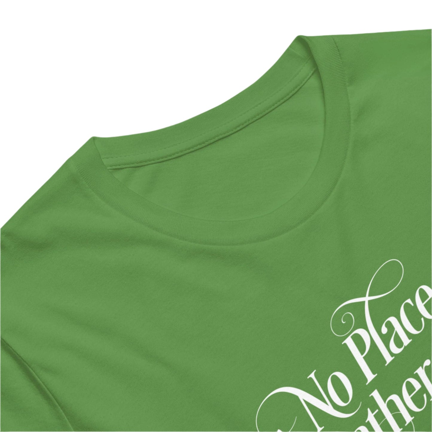 close up of Olive green cotton tee with No Place I'd Rather be In a decorative typeface