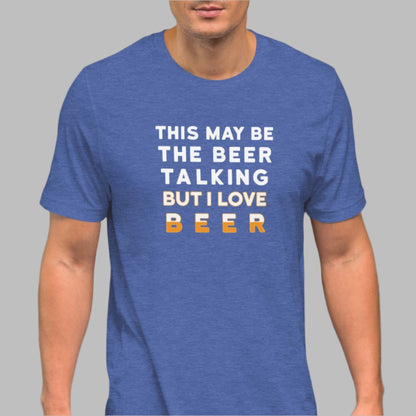 Royal blue color heather tee with white and yellow lettering, This May be the beer talking but I love beer on a model